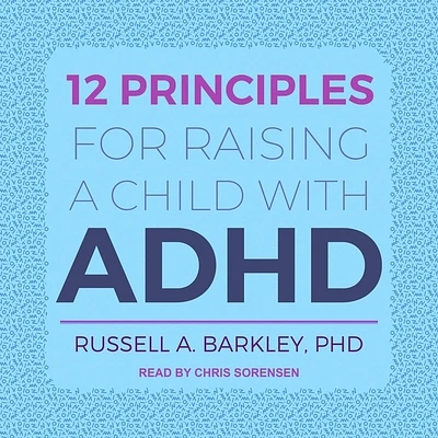 12 Principles for Raising a Child with ADHD (Compact Disc)