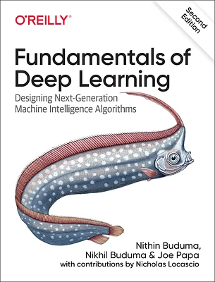 Fundamentals of Deep Learning: Designing Next-Generation Machine Intelligence Algorithms (Paperback)