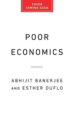 Poor Economics: A Radical Rethinking of the Way to Fight Global Poverty (Paperback)