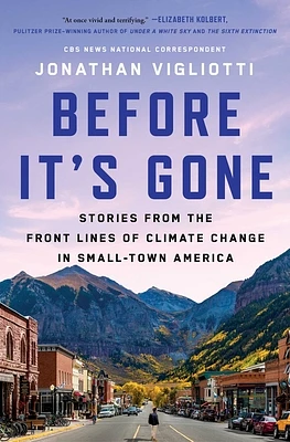 Before It's Gone: Stories from the Front Lines of Climate Change in Small-Town America (Paperback)