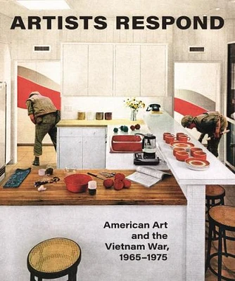 Artists Respond: American Art and the Vietnam War, 1965-1975 (Hardcover)