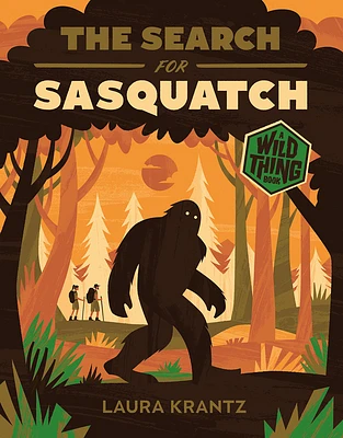 The Search for Sasquatch (A Wild Thing Book) (Hardcover)