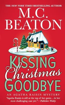 Kissing Christmas Goodbye: An Agatha Raisin Mystery (Agatha Raisin Mysteries #18) (Paperback)