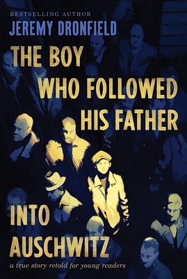 The Boy Who Followed His Father into Auschwitz: A True Story Retold for Young Readers (Paperback)