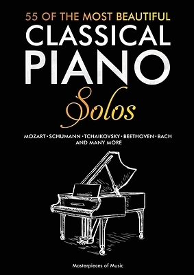 55 Of The Most Beautiful Classical Piano Solos: Bach, Beethoven, Chopin, Debussy, Handel, Mozart, Satie, Schubert, Tchaikovsky and more Classical Pian (Paperback)