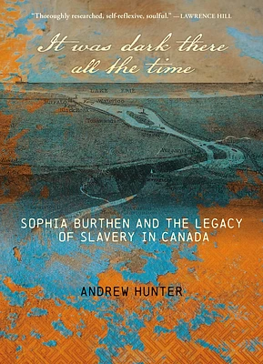 It Was Dark There All the Time: Sophia Burthen and the Legacy of Slavery in Canada (Paperback)