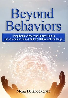 Beyond Behaviors: Using Brain Science and Compassion to Understand and Solve Children's Behavioral Challenges (Paperback)