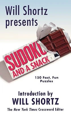 Will Shortz Presents Sudoku and a Snack: 150 Fast, Fun Puzzles (Paperback)