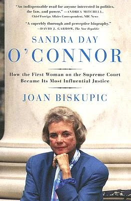 Sandra Day O'Connor: How the First Woman on the Supreme Court Became Its Most Influential Justice (Paperback)