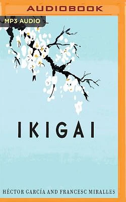 Ikigai (Narración En Castellano): Los Secretos de Japón Para Una Vida Larga Y Feliz (MP3 CD)