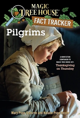 Pilgrims: A Nonfiction Companion to Magic Tree House #27: Thanksgiving on Thursday (Magic Tree House Fact Tracker #13) (Paperback)