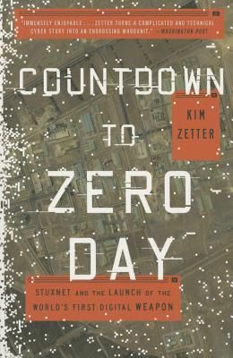 Countdown to Zero Day: Stuxnet and the Launch of the World's First Digital Weapon (Paperback)