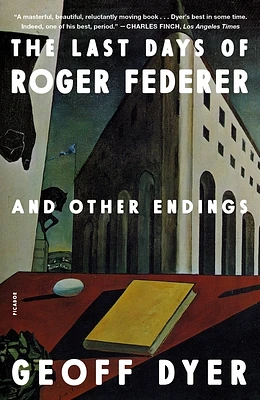 The Last Days of Roger Federer: And Other Endings (Paperback)