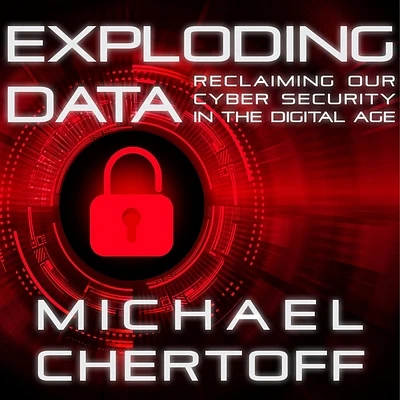 Exploding Data: Reclaiming Our Cyber Security in the Digital Age (MP3 CD)