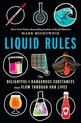 Liquid Rules: The Delightful and Dangerous Substances That Flow Through Our Lives (Hardcover)