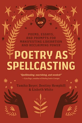 Poetry as Spellcasting: Poems, Essays, and Prompts for Manifesting Liberation and Reclaiming Power (Paperback)