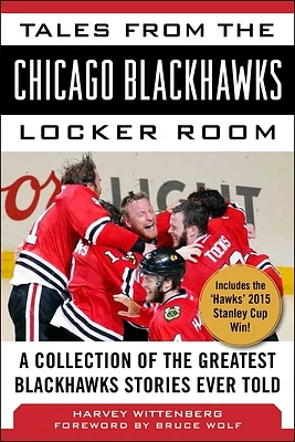 Tales from the Chicago Blackhawks Locker Room: A Collection of the Greatest Blackhawks Stories Ever Told (Hardcover)