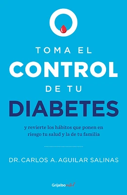 Toma el control de tu diabetes y revierte los hábitos que ponen en riesgo tu sal ud / Take Control of Your Diabetes and Undo the Habits (Paperback)