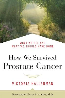 How We Survived Prostate Cancer: What We Did and What We Should Have Done (Paperback)