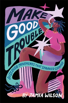 Make Good Trouble: Discover Movements That Sparked Change (Hardcover)