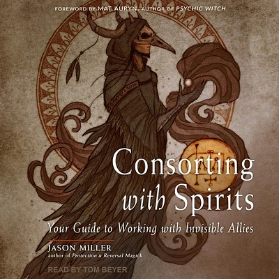 Consorting with Spirits: Your Guide to Working with Invisible Allies (MP3 CD)