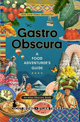 Gastro Obscura: A Food Adventurer's Guide (Atlas Obscura) (Hardcover)