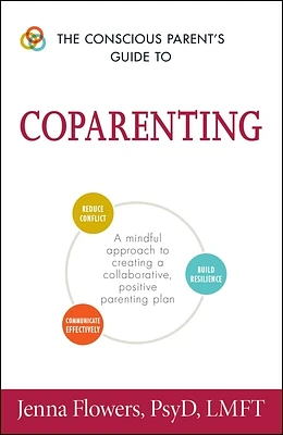 The Conscious Parent's Guide to Coparenting: A Mindful Approach to Creating a Collaborative, Positive Parenting Plan (Conscious Parenting Relationship Series) (Paperback)