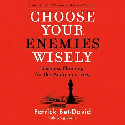 Choose Your Enemies Wisely: Business Planning for the Audacious Few (Compact Disc)