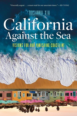 California Against the Sea: Visions for Our Vanishing Coastline (Hardcover)