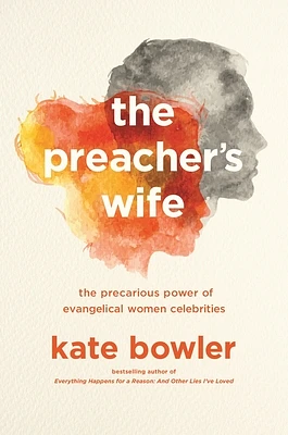 The Preacher's Wife: The Precarious Power of Evangelical Women Celebrities (Paperback)