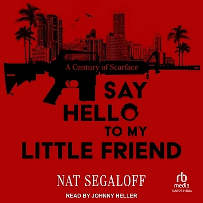 Say Hello to My Little Friend: A Century of Scarface (Compact Disc)