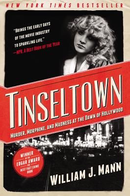 Tinseltown: Murder, Morphine, and Madness at the Dawn of Hollywood