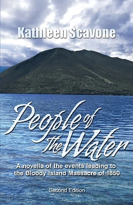 People of the Water- A novella of the events leading to the Bloody Island Massacre of 1850 (Paperback)