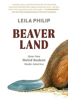 Beaverland: How One Weird Rodent Made America (Hardcover)