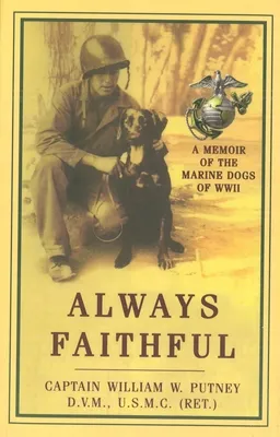 Always Faithful: A Memoir of the Marine Dogs of WWII