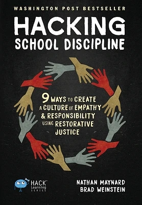 Hacking School Discipline: 9 Ways to Create a Culture of Empathy and Responsibility Using Restorative Justice (Hack Learning #22) (Hardcover)