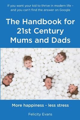 The Handbook for 21st Century Mums and Dads