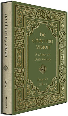 Be Thou My Vision: A Liturgy for Daily Worship (Hardcover)