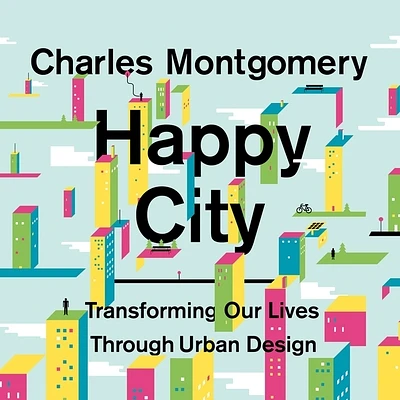 Happy City: Transforming Our Lives Through Urban Design (MP3 CD)