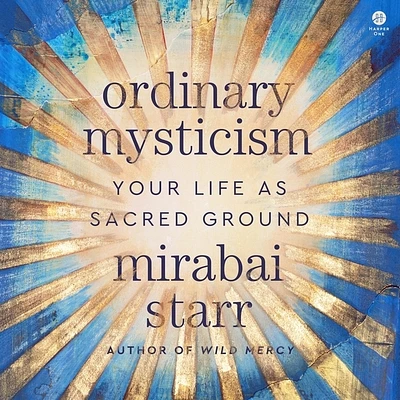 Ordinary Mysticism: Your Life as Sacred Ground (Compact Disc)