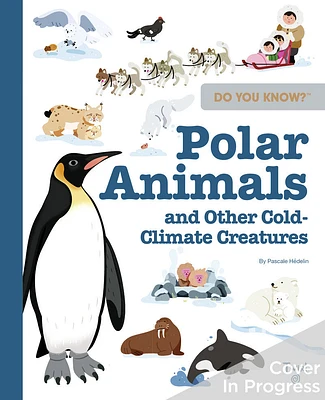 Do You Know?: Polar Animals and Other Cold-Climate Creatures (Hardcover)