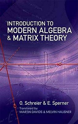 Introduction to Modern Algebra and Matrix Theory