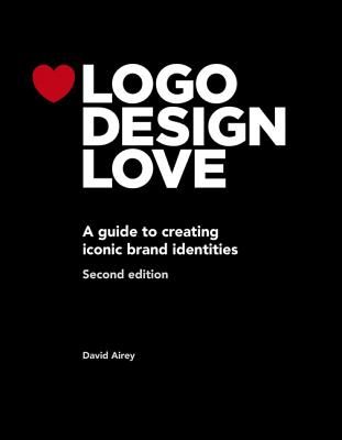 LOGO Design Love: A Guide to Creating Iconic Brand Identities (Voices That Matter) (Paperback)