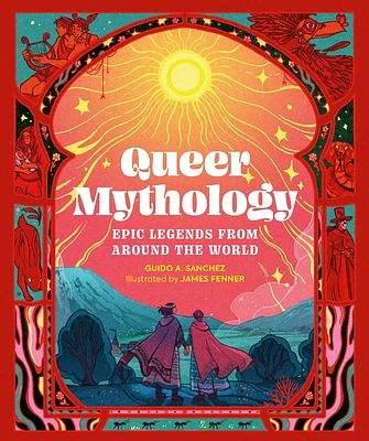 Queer Mythology: Epic Legends from Around the World (Hardcover)