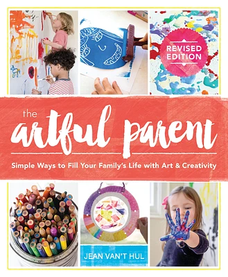 The Artful Parent: Simple Ways to Fill Your Family's Life with Art and Creativity (Paperback)