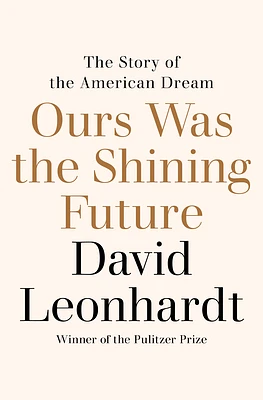 Ours Was the Shining Future: The Story of the American Dream (Hardcover)