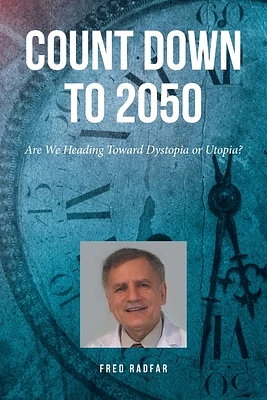 Count Down to 2050: Are We Heading Toward Dystopia or Utopia? (Paperback)