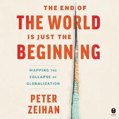 The End of the World Is Just the Beginning: Mapping the Collapse of Globalization (MP3 CD)