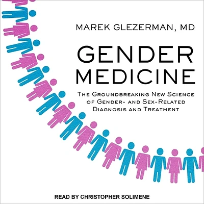 Gender Medicine: The Groundbreaking New Science of Gender- And Sex-Related Diagnosis and Treatment (Compact Disc)