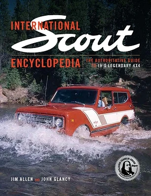 International Scout Encyclopedia (2nd Ed): The Complete Guide to the Legendary 4x4 (Hardcover)